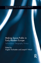 Angela (Mcgill University Vanhaelen, Angela Ward Vanhaelen, Vanhaelen Angela Vanhaelen, Ward Joseph P. Ward, Angela Vanhaelen, Vanhaelen Angela... - Making Space Public in Early Modern Europe