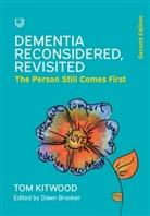 Avis, Dawn Brooker, Tom Kitwood, Tom Brooker Kitwood - Dementia Reconsidered Revisited: The Person Still Comes First