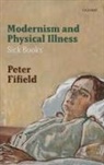 Fifield, Peter Fifield, Peter (Lecturer in Modern Literature Fifield, Fifield Peter - Modernism and Physical Illness