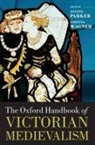Joanne (Associate Professor of Victorian L Parker, Joanne Wagner Parker, Parker, Wagner, Joanne Parker, Joanne (Associate Professor of Victorian Literature and Culture Parker... - Oxford Handbook of Victorian Medievalism