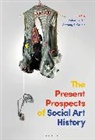 Anthony E Grudin, Prof. Robert (Institute of Fine Arts Slifkin, Robert Slifkin, Robert Grudin Slifkin, SLIFKIN ROBERT, Anthony E. Grudin... - The Present Prospects of Social Art History