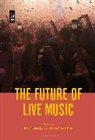Les Gillon, Ewa Mazierska, Mazierska Ewa, Tony Rigg, Les Gillon, Ewa Mazierska... - The Future of Live Music