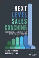 Matthew Hawk, Johnson, Stev Johnson, Steve Johnson, Steve Hawk Johnson - Next Level Sales Coaching