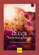Katrin Schumann - Glück kann man pflanzen