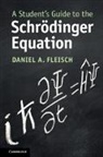 Daniel A. Fleisch, Daniel A. (Wittenberg University Fleisch, Fleisch Daniel A. - Student''s Guide to the Schroedinger Equation