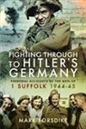 MARK FORSDIKE - Fighting Through to Hitler's Germany