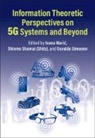 Ivana Mari?, Ivana (Stanford University Maric, Ivana Maric, Ivana (Stanford University Maric, Ivana Marić, Shlomo (Technion - Israel Institute of Technology Shamai... - Information Theoretic Perspectives on 5g Systems and Beyond