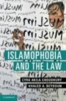 Cyra Akila (Florida International Unive Choudhury, Khaled A Beydoun, Khaled A. Beydoun, Khaled A. (University of Arkansas) Beydoun, Cyra Akila Choudhury, Cyra Akila (Florida International University) Choudhury - Islamophobia and the Law