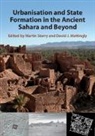 Martin (University of Durham) Mattingly Sterry, David J Mattingly, David J. Mattingly, David J. (University of Leicester) Mattingly, Mattingly David J., Martin Sterry... - Urbanisation and State Formation in the Ancient Sahara and Beyond