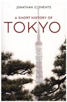 Jonathan Clements - Short History of Tokyo