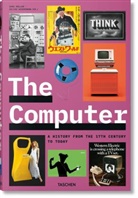 Jens Müller, Julius Wiedemann - The Computer. A History from the 17th Century to Today