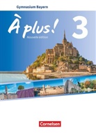 À plus! Nouvelle édition, Ausgabe Bayern - 3: À plus ! - Französisch als 1. und 2. Fremdsprache - Bayern - Ausgabe 2017 - Band 3