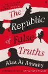 Alaa Al Aswany - The Republic of False Truths