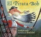 Kathryn Lasky, David Clark - El Pirata Bob