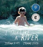 Jordan Scott, Sydney Smith, Sydney Smith - I Talk Like a River