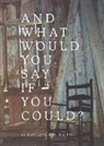Haviland N. G. Whiting - And What Would You Say If You Could?