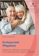 Sonj Fröse, Sonja Fröse, Margit Krüger - Zu Hause statt Pflegeheim. Für ein langes Leben in den eigenen vier Wänden.