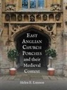 Helen Lunnon, Helen E. Lunnon - East Anglian Church Porches and their Medieval Context