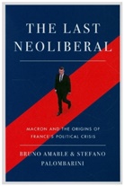 Bruno Amable, Amable Bruno, Stefano Palombarin, Stefano Palombarini - The Last Neoliberal