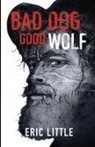 Eric Little - Bad Dog, Good Wolf