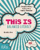 Nancy Akhavan, Douglas Fisher, Douglas Frey Fisher, Nancy Frey - This Is Balanced Literacy, Grades K-6