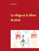 Brigitte Debout - Le village et le bâton de pluie