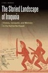 Chad L Anderson, Chad L. Anderson - Storied Landscape of Iroquoia