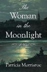 Patricia Morrisroe - The Woman in the Moonlight