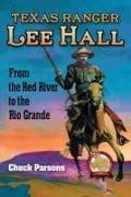 Chuck Parsons - Texas Ranger Lee Hall - From the Red River to the Rio Grande