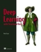Mark Ryan, Mark D. Ryan - Deep Learning with Structured Data