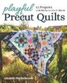 Amanda Neiderhauser, Amanda Niederhauser - Playful Precut Quilts