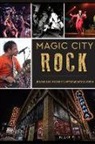 Blake Ells - Magic City Rock: Spaces and Faces of Birmingham's Scene