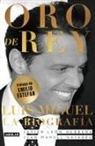 Emilio Estefan, Francisco J. Leon Herrera, Javier Leon Herrera, Juan Manuel Navarro Salinas - Oro de Rey. Luis Miguel, La Biografía / King's Gold. Luis Miguel, the Biography