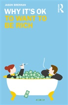 Jason Brennan, Jason (Mcdonough School of Business Brennan - Why It''s Ok to Want to Be Rich