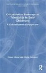 Megan Adams, Megan Quinones Adams, Gloria Quinones, Gloria Adams Quinones, Quinones Gloria - Collaborative Pathways to Friendship in Early Childhood
