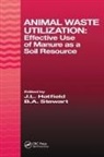 J L Hatfield, J. L. Hatfield, J. L. (Usda/ars Hatfield, J. L. Stewart Hatfield, Hatfield J. L., B A Stewart... - Animal Waste Utilization