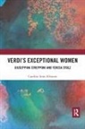 Caroline Ellsmore, Caroline Anne Ellsmore - Verdis Exceptional Women: Giuseppina Strepponi and Teresa Stolz