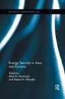 Mike M. (The George Washington Universi Mochizuki, Mike M. Ollapally Mochizuki, Mike M Mochizuki, Mike M. Mochizuki, Mochizuki Mike M., Deepa M Ollapally... - Energy Security in Asia and Eurasia