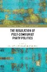 Fernando Casal Biezen Bertoa, Fernando (University of Nottingham Casal Bertoa, Fernando Van Biezen Casal Bertoa, Fernando Casal Bertoa, Ingrid van Biezen, Fernando Casal Bertoa... - Regulation of Post-Communist Party Politics