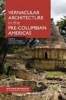 Christina (Associate Professor of Anthro Halperin, Christina Schwartz Halperin, Christina Halperin, Lauren Schwartz - Vernacular Architecture in the Pre-Columbian Americas