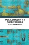 Angus M. Slater, Angus M. (University of Lancaster Slater, Angus M. (University of Wales Trinity Sain Slater - Radical Orthodoxy in a Pluralistic World