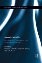 Barbara J. Breen Heath, Eleanor E Breen, Eleanor E. Breen, Breen Eleanor E., Barbara J Heath, Barbara J. Heath... - Material Worlds