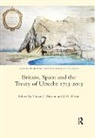 Trevor J. Dadson, Dadson Trevor J., Trevor J. Dadson, J. H. Elliott - Britain, Spain and the Treaty of Utrecht 1713-2013