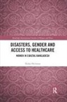 Nahid Rezwana, Nahid (University of Dhaka Rezwana - Disasters, Gender and Access to Healthcare