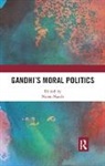 Naren Nanda, Naren Nanda - Gandhi''s Moral Politics