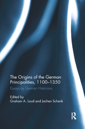 Graham A. (University of Leeds Loud, Graham A. Schenk Loud, Graham A Loud, Graham A. Loud, Jochen Schenk, … - Origins of the German Principalities, 1100-1350 Essays By German Historians
