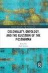 Mark Jackson, Mark (University of Exeter Jackson, Mark Jackson - Coloniality, Ontology, and the Question of the Posthuman