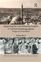 Philipp Wirtz, Wirtz Philipp - Depicting the Late Ottoman Empire in Turkish Autobiographies