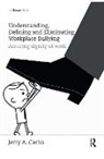 Jerry A. Carbo, Carbo Jerry A. - Understanding, Defining and Eliminating Workplace Bullying