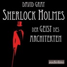 David Gray, Jürgen Uter - Sherlock Holmes - Der Geist des Architekten, 1 Audio-CD, MP3 (Hörbuch)